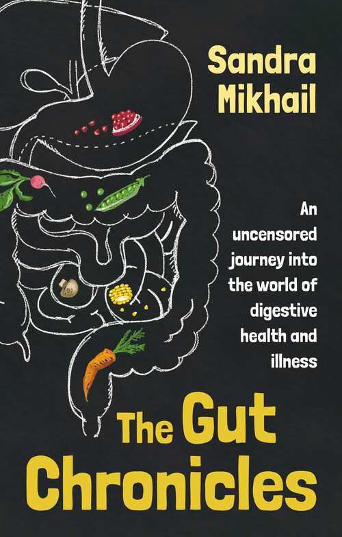 Book cover of The Gut Chronicles: An uncensored journey intothe world of digestive health and illness