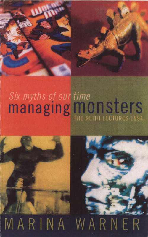 Book cover of Managing Monsters: Six Myths Of Our Time - The 1994 Reith Lectures