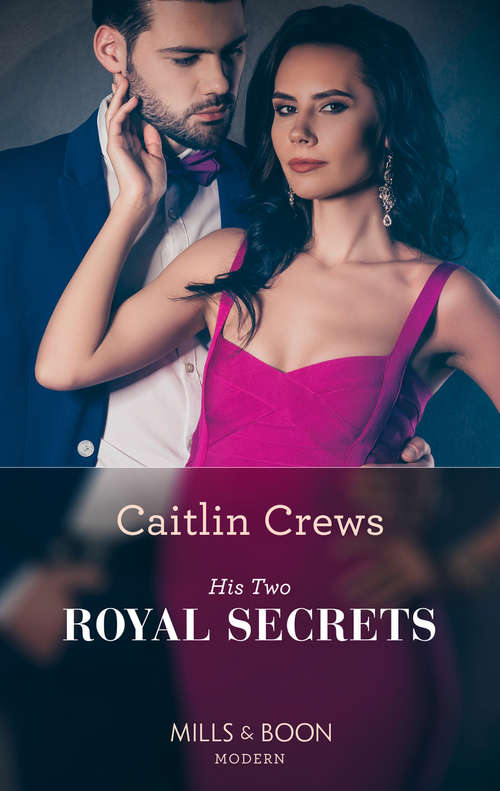 Book cover of His Two Royal Secrets: Bought Bride For The Argentinian (the Legendary Argentinian Billionaires) / The Greek's Pregnant Cinderella / His Two Royal Secrets / Wed For The Spaniard's Redemption (ePub edition) (One Night With Consequences #55)