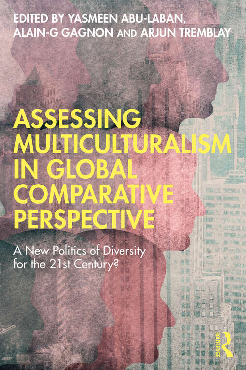 Book cover of Assessing Multiculturalism in Global Comparative Perspective: A New Politics of Diversity for the 21st Century?