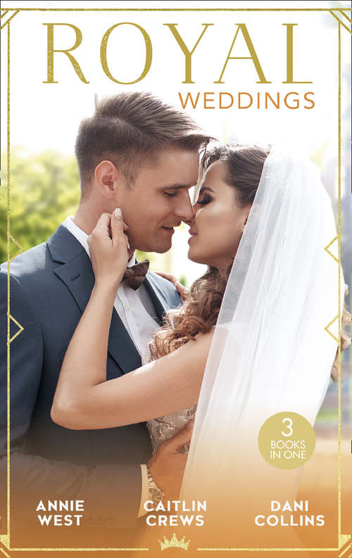 Book cover of Royal Weddings: The Sheikh's Princess Bride / The Doctor Takes A Princess / Crown Prince's Chosen Bride (ePub edition) (Mills And Boon M&b Ser. #2)
