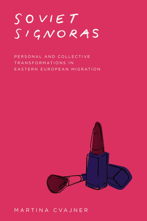 Book cover of Soviet Signoras: Personal and Collective Transformations in Eastern European Migration (Fieldwork Encounters and Discoveries)