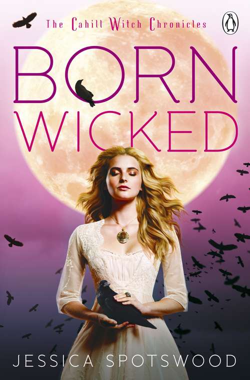 Book cover of Born Wicked: The Cahill Witch Chronicles, Book One (Born Wicked: Bk. 1)