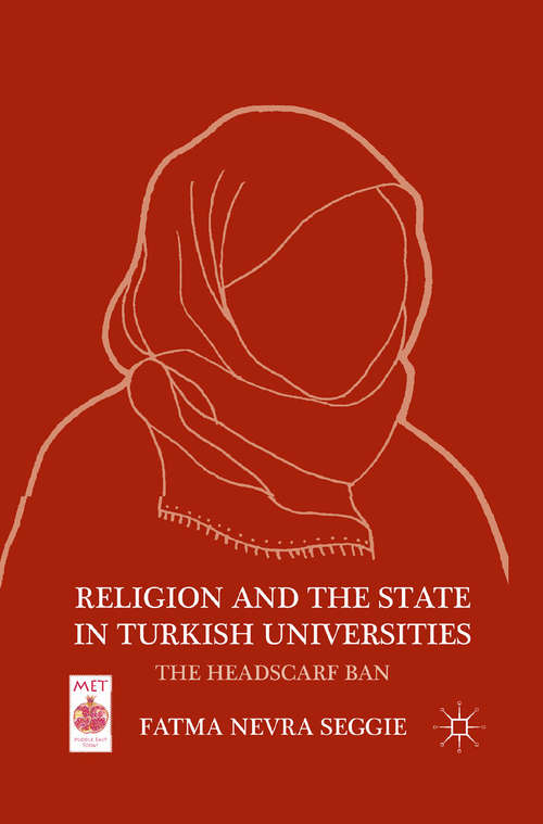 Book cover of Religion and the State in Turkish Universities: The Headscarf Ban (2011) (Middle East Today)