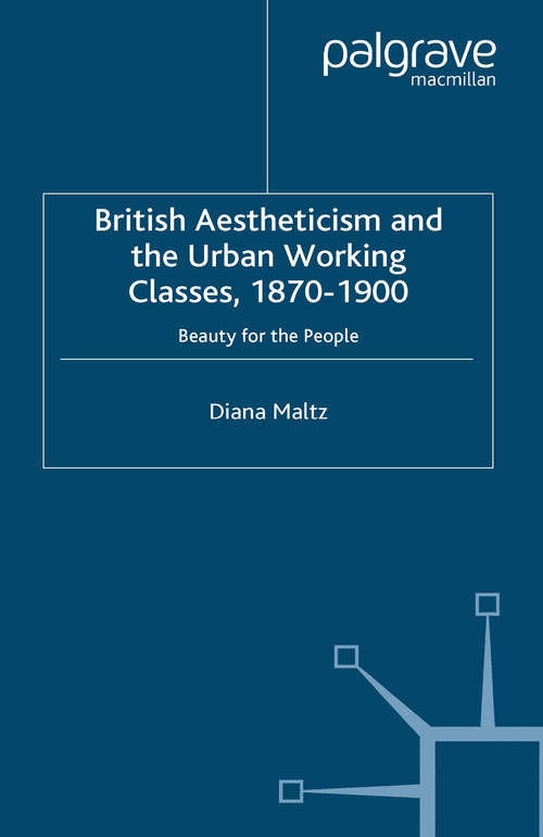 Book cover of British Aestheticism and the Urban Working Classes, 1870-1900: Beauty for the People (2006) (Palgrave Studies in Nineteenth-Century Writing and Culture)