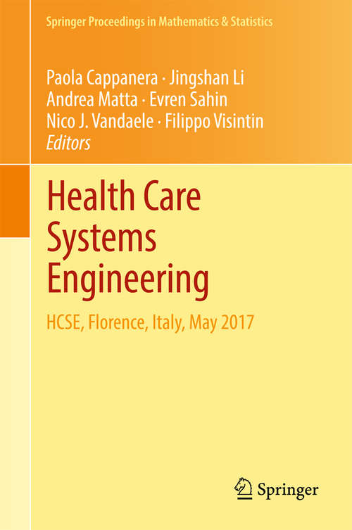 Book cover of Health Care Systems Engineering: HCSE, Florence, Italy, May 2017 (Springer Proceedings in Mathematics & Statistics #210)
