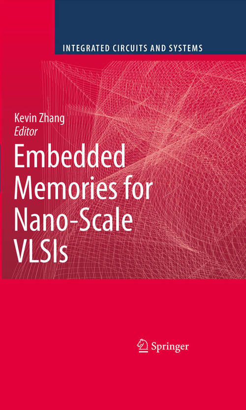 Book cover of Embedded Memories for Nano-Scale VLSIs (2009) (Integrated Circuits and Systems)
