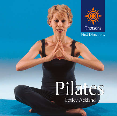 Book cover of Pilates: Thorsons First Directions (ePub edition) (Thorsons First Directions)
