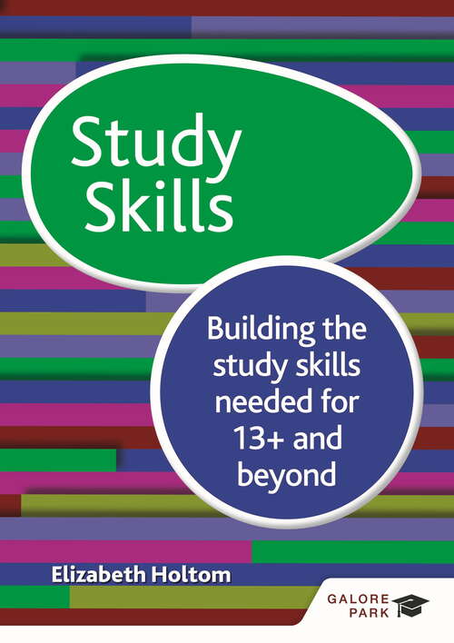 Book cover of Study Skills 13+: Building the study skills needed for 13+ and beyond: Building The Study Skills Needed For 13+ And Beyond