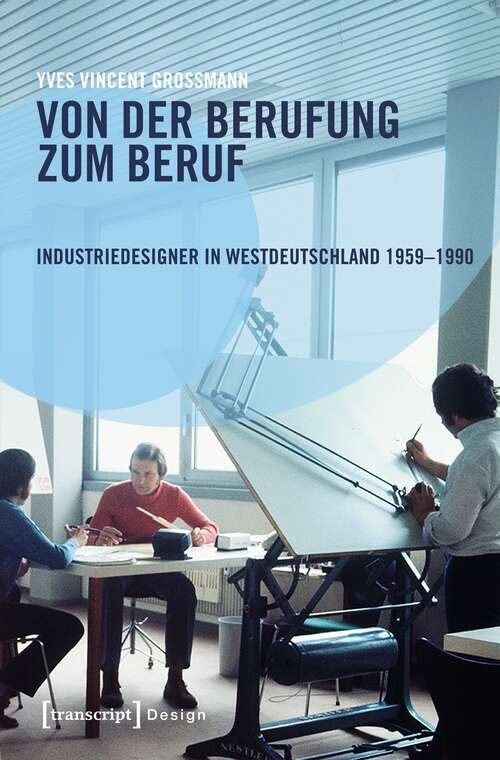 Book cover of Von der Berufung zum Beruf: Gestaltungsaufgaben zwischen Kreativität, Wirtschaft und Politik (Design #39)