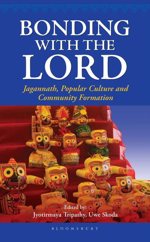 Book cover of Bonding with the Lord: Jagannath, Popular Culture and Community Formation