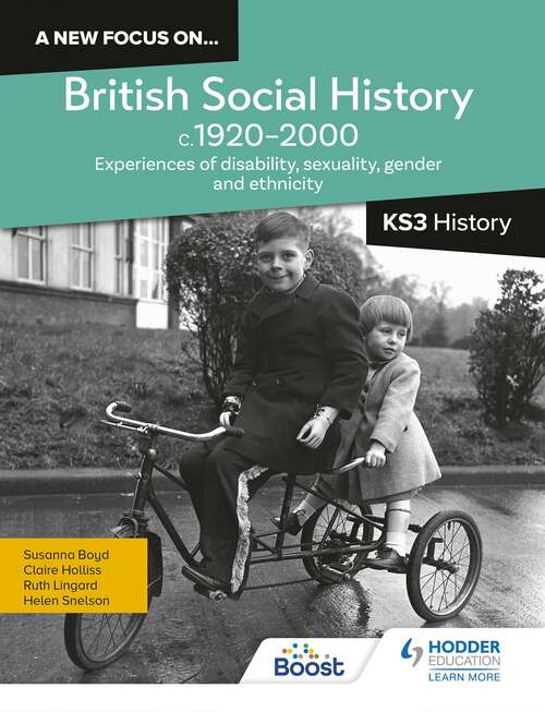 Book cover of A new focus on...British Social History, c.1920–2000 for KS3 History: Experiences of disability, sexuality, gender and ethnicity