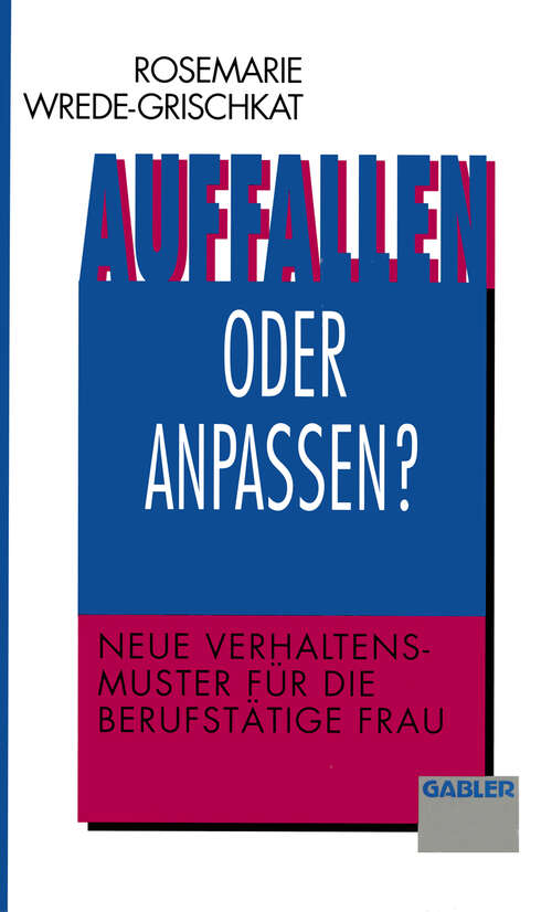 Book cover of Auffallen oder anpassen?: Neue Verhaltensmuster für die berufstätige Frau (1993)