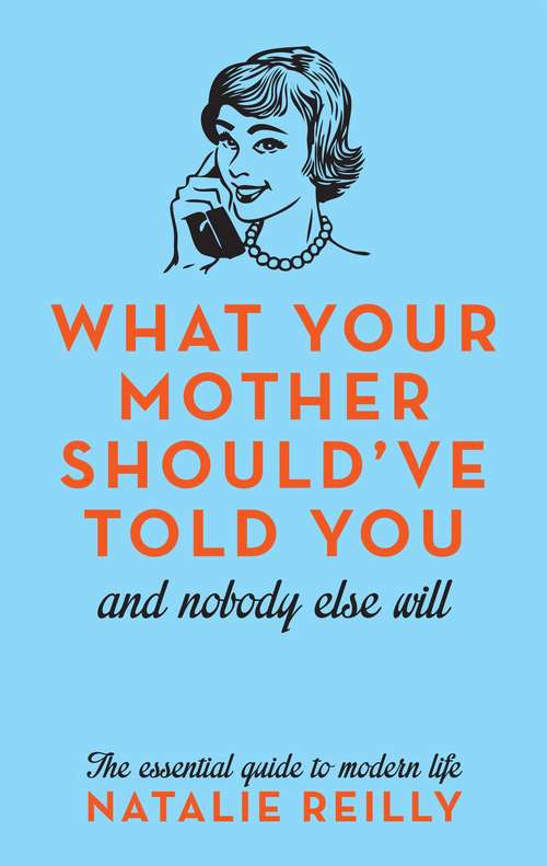 Book cover of What Your Mother Should've Told You: And Nobody Else Will