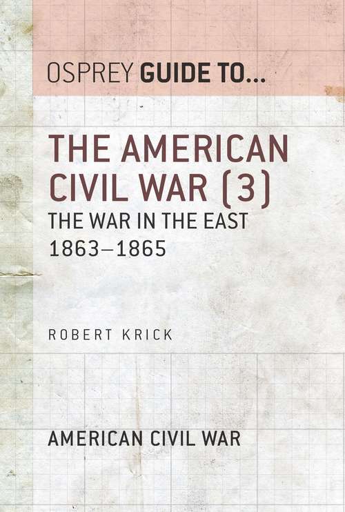 Book cover of The American Civil War: The war in the East 1863–1865 (Guide to...)