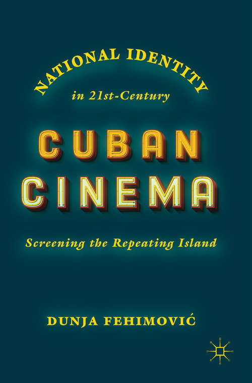 Book cover of National Identity in 21st-Century Cuban Cinema: Screening the Repeating Island
