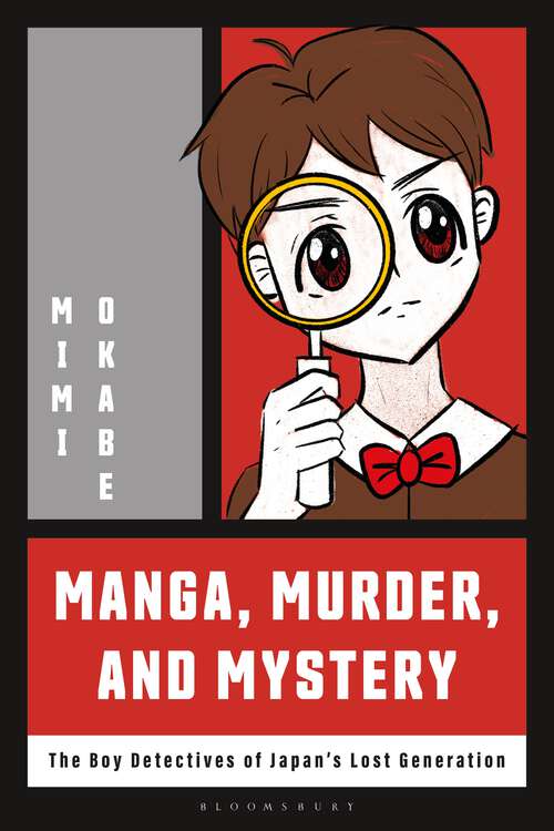 Book cover of Manga, Murder and Mystery: The Boy Detectives of Japan’s Lost Generation