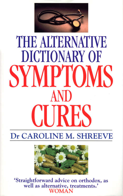 Book cover of Alternative Dictionary Of Symptoms And Cures: A Comprehensive Guide to Diseases and Their Orthodox and Alternative Remedies