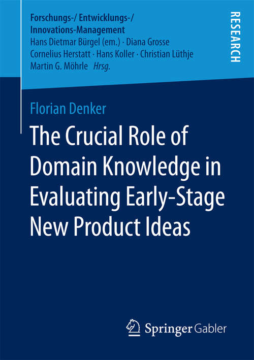 Book cover of The Crucial Role of Domain Knowledge in Evaluating Early-Stage New Product Ideas (Forschungs-/Entwicklungs-/Innovations-Management)