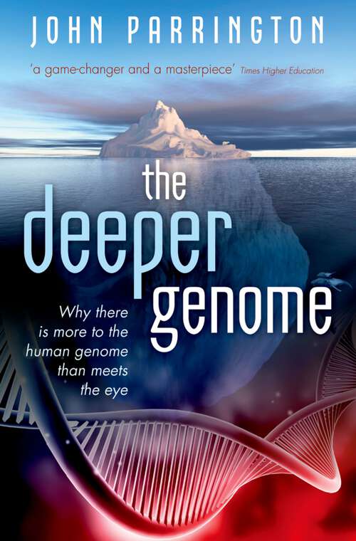 Book cover of The Deeper Genome: Why there is more to the human genome than meets the eye