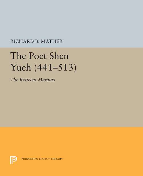 Book cover of The Poet Shen Yueh: The Reticent Marquis (Princeton Legacy Library #5399)