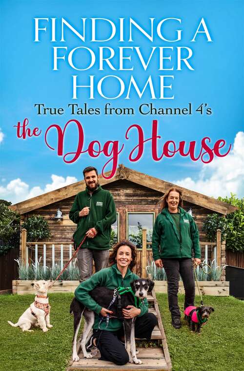 Book cover of Finding a Forever Home: True Tales from Channel 4's The Dog House