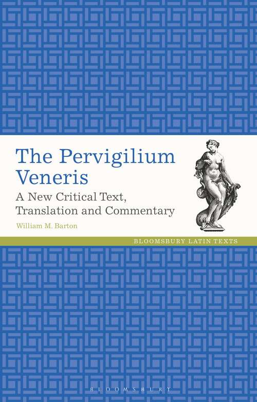 Book cover of The Pervigilium Veneris: A New Critical Text, Translation and Commentary (Latin Texts)