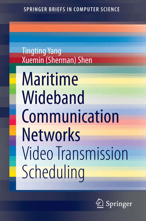 Book cover of Maritime Wideband Communication Networks: Video Transmission Scheduling (2014) (SpringerBriefs in Computer Science)