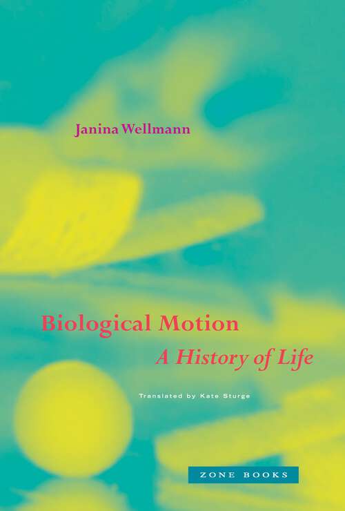 Book cover of Biological Motion: A History of Life