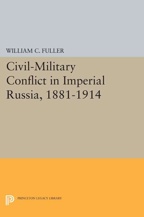Book cover of Civil-Military Conflict in Imperial Russia, 1881-1914 (PDF)