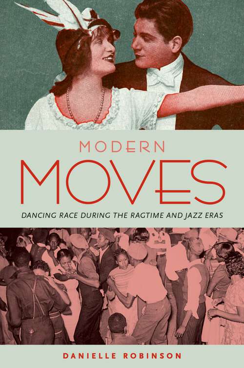 Book cover of MODERN MOVES C: Dancing Race during the Ragtime and Jazz Eras