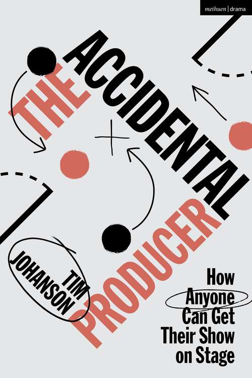 Book cover of The Accidental Producer: How Anyone Can Get Their Show on Stage