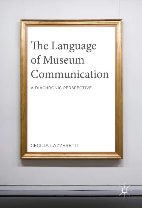 Book cover of The Language of Museum Communication: A Diachronic Perspective (1st ed. 2016)