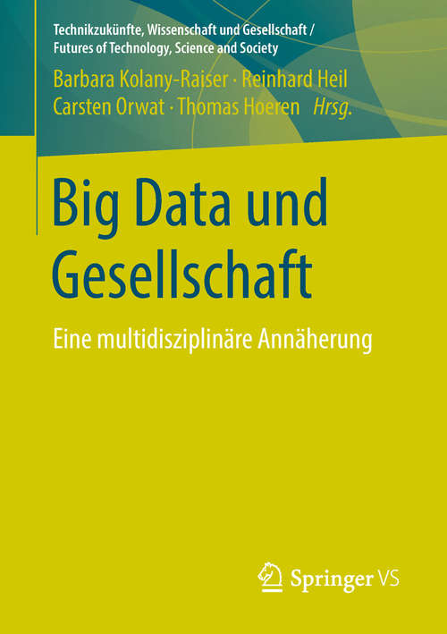 Book cover of Big Data und Gesellschaft: Eine multidisziplinäre Annäherung (Technikzukünfte, Wissenschaft und Gesellschaft / Futures of Technology, Science and Society)