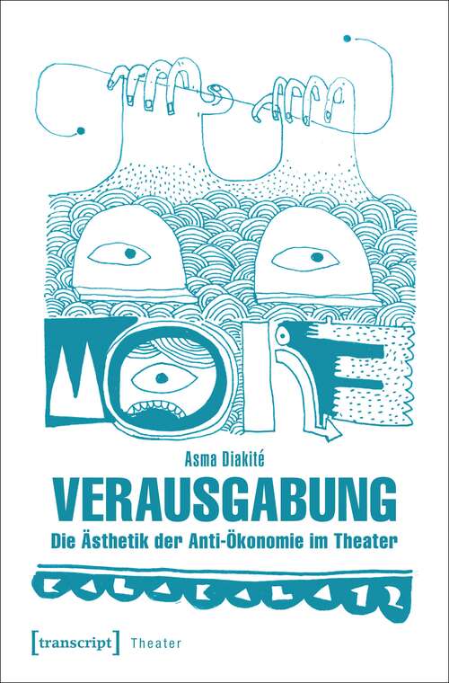 Book cover of Verausgabung: Die Ästhetik der Anti-Ökonomie im Theater (Theater #99)