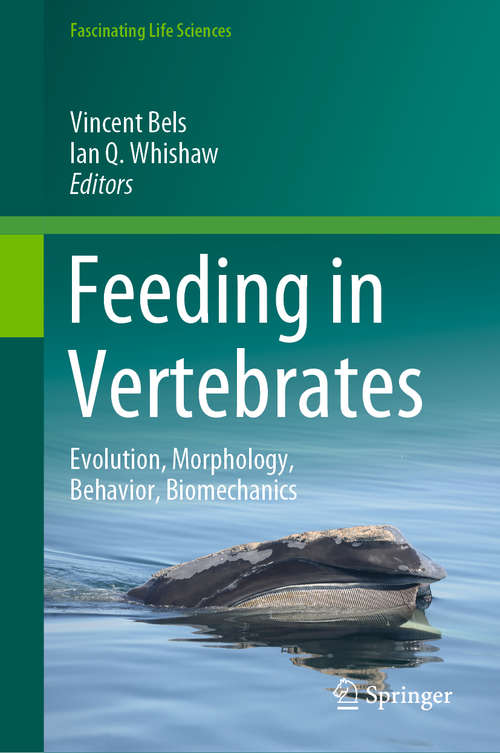 Book cover of Feeding in Vertebrates: Evolution, Morphology, Behavior, Biomechanics (1st ed. 2019) (Fascinating Life Sciences)