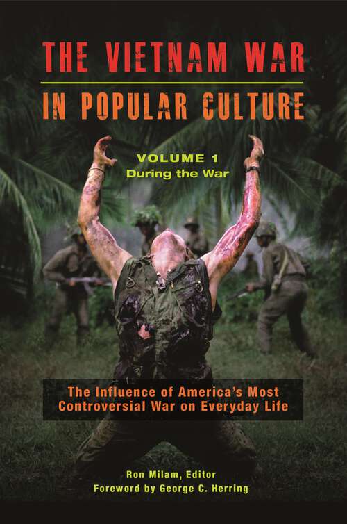 Book cover of The Vietnam War in Popular Culture [2 volumes]: The Influence of America's Most Controversial War on Everyday Life [2 volumes]