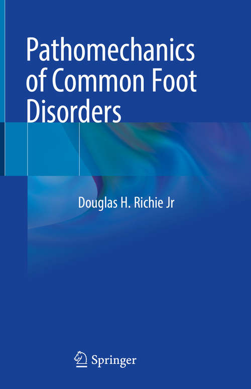 Book cover of Pathomechanics of Common Foot Disorders (1st ed. 2021)
