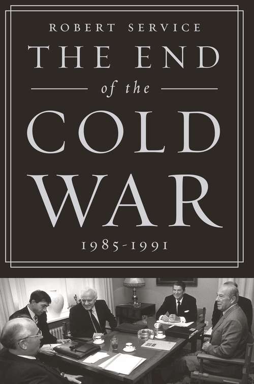 Book cover of The End of the Cold War: 1985-1991