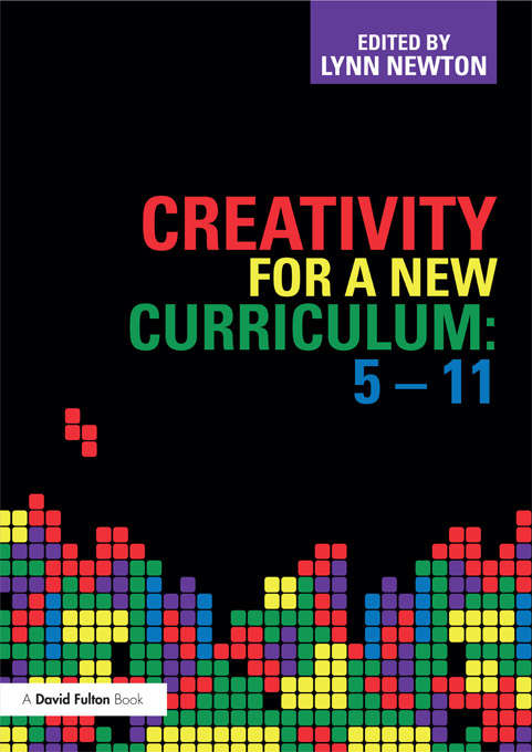 Book cover of Creativity for a New Curriculum: 5-11