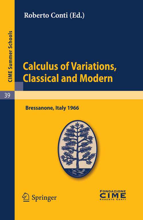 Book cover of Calculus of Variations, Classical and Modern: Lectures given at a Summer School of the Centro Internazionale Matematico Estivo (C.I.M.E.) held in Bressanone (Bolzano), Italy, June 10-18, 1966 (2011) (C.I.M.E. Summer Schools #39)