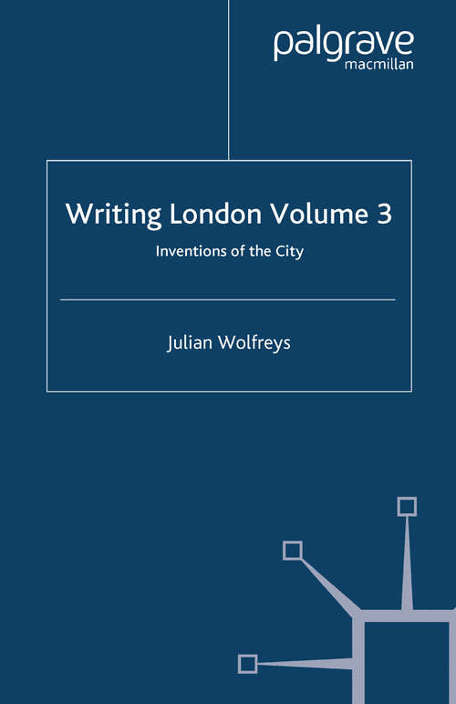 Book cover of Writing London: Volume 3: Inventions of the City (2007)