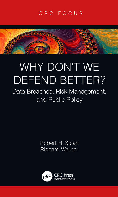 Book cover of Why Don't We Defend Better?: Data Breaches, Risk Management, and Public Policy
