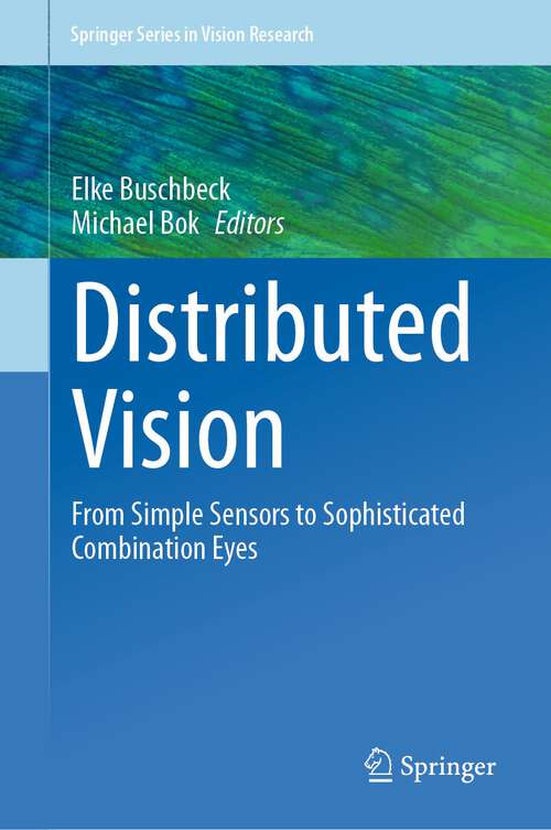 Book cover of Distributed Vision: From Simple Sensors to Sophisticated Combination Eyes (1st ed. 2023) (Springer Series in Vision Research)