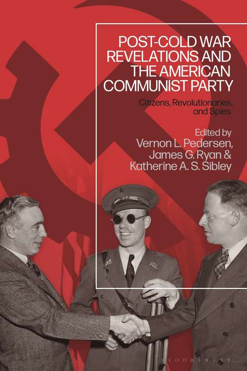 Book cover of Post-Cold War Revelations and the American Communist Party: Citizens, Revolutionaries, and Spies