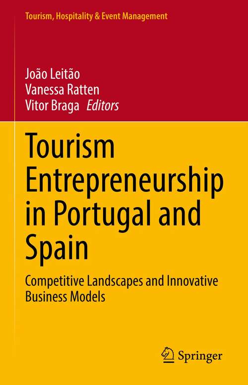 Book cover of Tourism Entrepreneurship in Portugal and Spain: Competitive Landscapes and Innovative Business Models (1st ed. 2022) (Tourism, Hospitality & Event Management)