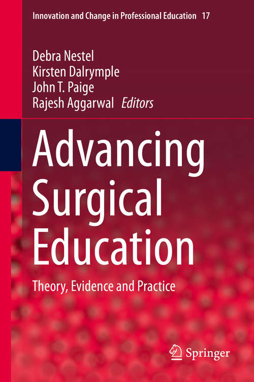 Book cover of Advancing Surgical Education: Theory, Evidence and Practice (1st ed. 2019) (Innovation and Change in Professional Education #17)