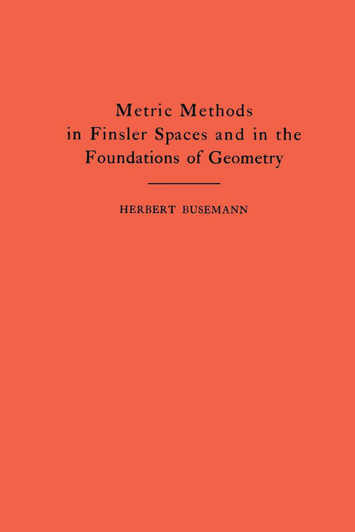 Book cover of Metric Methods of Finsler Spaces and in the Foundations of Geometry. (AM-8)