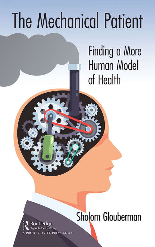 Book cover of The Mechanical Patient: Finding a More Human Model of Health