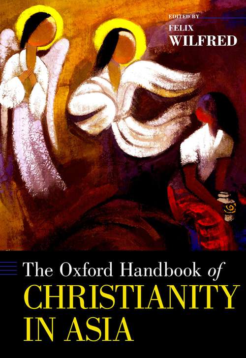 Book cover of The Oxford Handbook of Christianity in Asia (Oxford Handbooks)